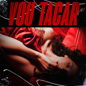Vou Tacar (Explicit)