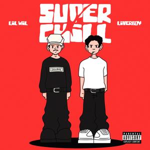 Super Chill (feat. Lil Wil) [Explicit]