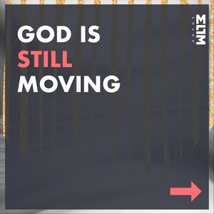 God Is Still Moving