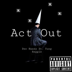 Act Out(feat. Yung Reggie) (Explicit)