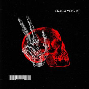 Crack Yo Sh!t (Explicit)