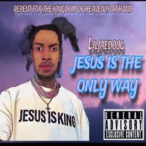 JESUS IS THE ONLY WAY