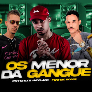Os Menor da Gangue(feat. Mc Roger) (Explicit)