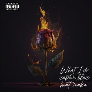 what i do (feat. Heat Seaka) [Explicit]