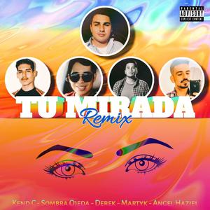 Tu Mirada(feat. Kend C, Sombra Ojeda, Derek & Angel Haziel) (Remix|Explicit)