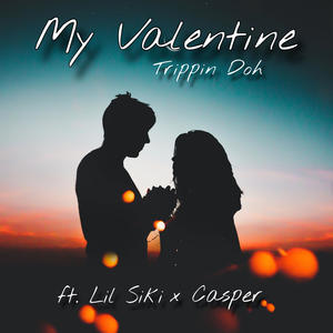 My Valentine (Trippin Doh, Casper)