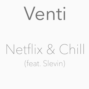 Netflix & Chill (feat. Slevin)