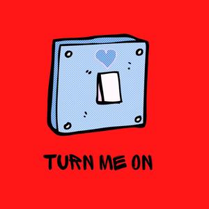 Turn me on (Explicit)