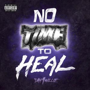 No Time To Heal (Explicit)