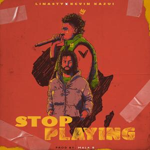 STOP PLAYING (feat. Kevin Kazui) (Explicit)