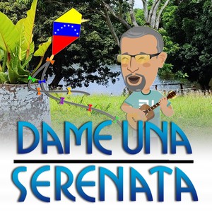 Dame una Serenata