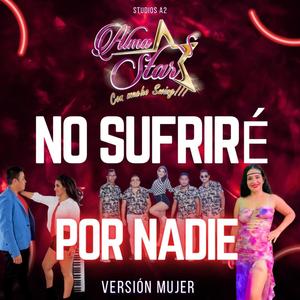 No sufriré por nadie (Versión mujer )