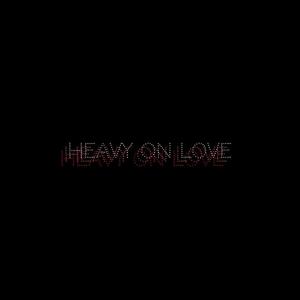 HEAVY ON LOVE (Explicit)