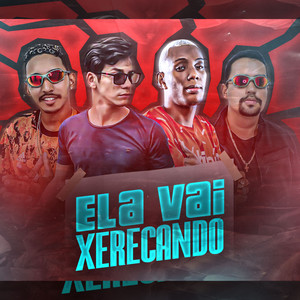 Ela Vai Xerecando (feat. Mc Gw) [Explicit]