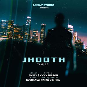 JHOOTH (feat. KUSHKAUZ, RAHUL VISHWA & VICKY JHARON)