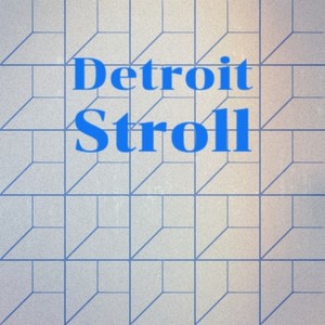 Detroit Stroll