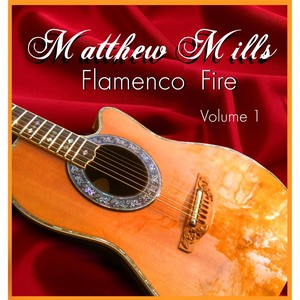 Matthew Mills Flamenco Fire, Vol. 1