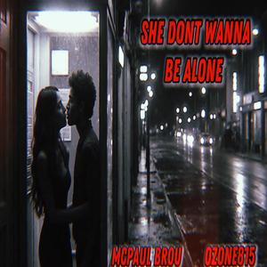 She Dont Wanna Be Alone (feat. Ozone815)