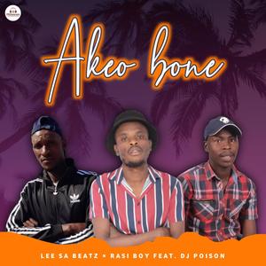 Akeo Bone Mp3,Lee Sa Beatz and Rasi Boy (feat. DJ Poison)