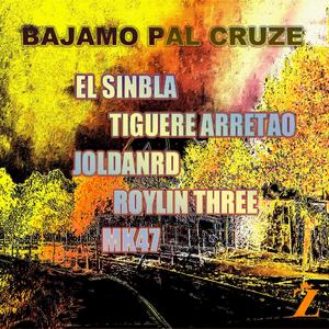 Bajamo Pal Cruze(feat. Tiguere Arretao, Joldanrd, Roylin Three & Emeca47) (Explicit)