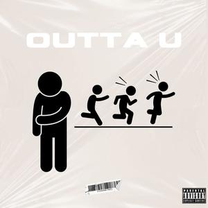 Outta U (They Gone) [Explicit]