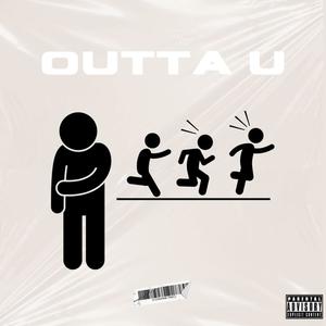 Outta U (They Gone) (Explicit)