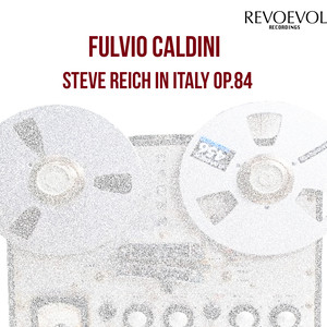 Steve Reich in Italy op.84