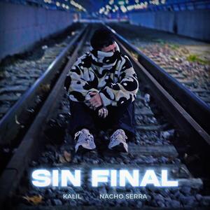 SIN FINAL (feat. Dj Nacho Serra) (Explicit)