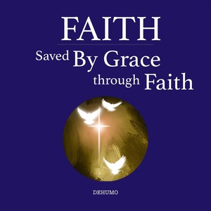 Faith: Saved by Grace Through Faith