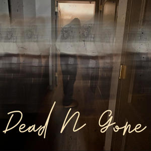Dead N Gone (Explicit)