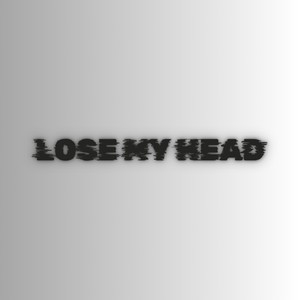 Lose my head