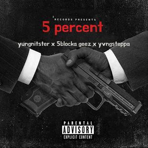 5 percent (feat. 5Blocka Geez & YVNG Steppa) [Explicit]