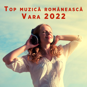 Top muzică românească - Vara 2022 (Explicit)