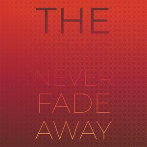 The Song Never Fade Away