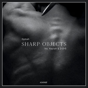 Sharp Objects EP (inc. Kaylah & 2+2=5 Remixes)