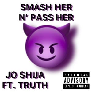 smash her n' pass her (feat. The Truth) [Explicit]