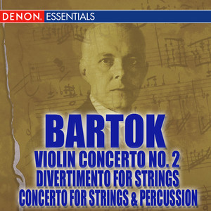 Bartok: Violin Concerto No. 2 - Concerto for String Instruments, Percussion & Celeste - Divertimento for Strings