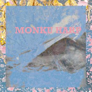 Monku Harp (Explicit)