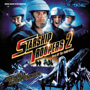 Starship Troopers 2: Hero Of The Federation (Original Motion Picture Soundtrack)