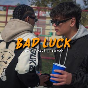BAD LUCK (feat. BISHESH)