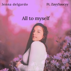 All to Myself(feat. Zayysaucyy)