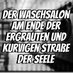 Der Waschsalon am Ende der ergrauten und kurvigen Straße der Seele