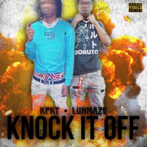 Knock It Off (feat. LuhMaze) [Explicit]