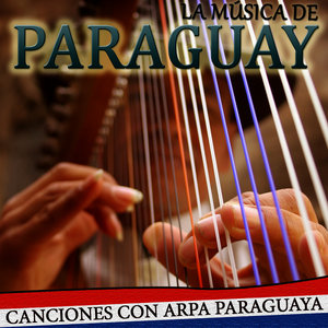 La Música de Paraguay. Canciones Con Arpa Paraguaya