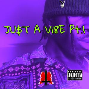 Ju$T A Vi8E Pt. 1 (Explicit)