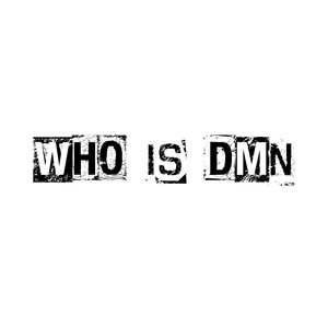 WHO IS DMN (Explicit)