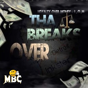 Tha Breaks Over