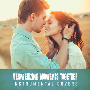 Mesmerizing Moments Together: Instrumental Covers