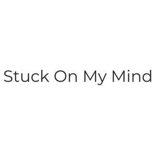 Stuck On My Mind