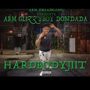 ABM DREDGANG PRESENTS GLIZZYBOY DONDADA HARDBODY JIIT (Explicit)